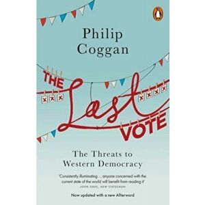 Last Vote. The Threats to Western Democracy, Paperback - Philip Coggan imagine