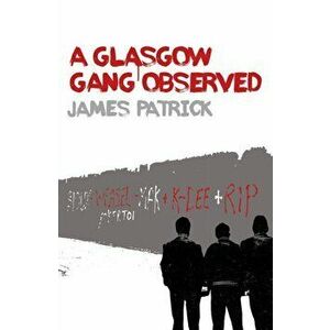 Glasgow Gang Observed, Paperback - James Patrick imagine