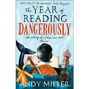 Year of Reading Dangerously. How Fifty Great Books Saved My Life, Paperback - Andy Miller imagine