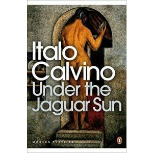 Under the Jaguar Sun, Paperback - Italo Calvino imagine