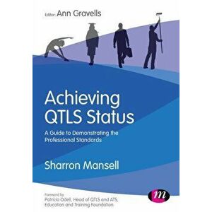 Achieving QTLS status. A guide to demonstrating the Professional Standards, Paperback - Ann Gravells imagine