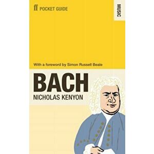 Faber Pocket Guide to Bach, Paperback - Nicholas Kenyon imagine