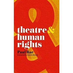 Theatre and Human Rights, Paperback - Paul Rae imagine