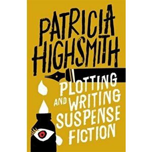 Plotting and Writing Suspense Fiction, Paperback - Patricia Highsmith imagine