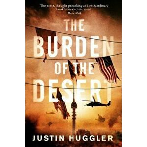 Burden of the Desert, Paperback - Justin Huggler imagine