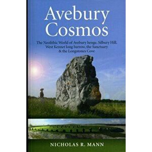 Avebury Cosmos. The Neolithic World of Avebury Henge, Silbury Hill, West Kennet Long Barrow, the Sanctuary & the Longstones Cove, Paperback - Nicholas imagine