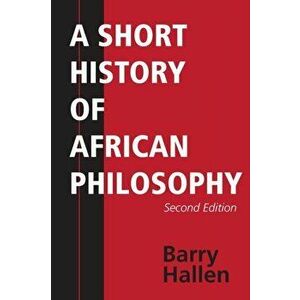 Short History of African Philosophy, Second Edition, Paperback - Barry Hallen imagine
