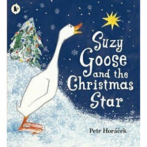 Suzy Goose and the Christmas Star, Paperback - Petr Horacek imagine