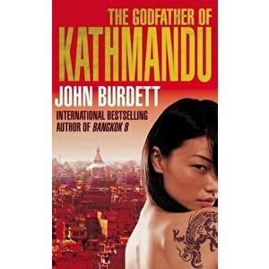 Godfather of Kathmandu, Paperback - John Burdett imagine