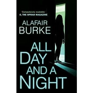 All Day and a Night, Paperback - Alafair Burke imagine