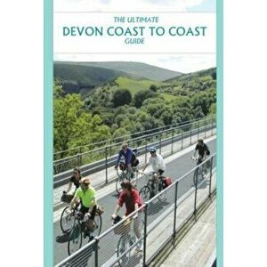 Ultimate Devon Coast to Coast Guide, Paperback - Richard Peace imagine