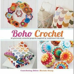 Boho Crochet. 30 Gloriously Colourful Projects Inspired by Traditional Folk Style, Paperback - Marinke Slump imagine