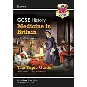 New Grade 9-1 GCSE History Edexcel Topic Guide - Medicine in Britain, c1250-present, Paperback - CGP Books imagine