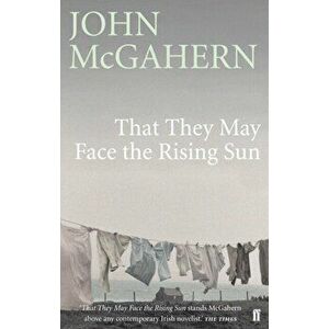 That They May Face the Rising Sun, Paperback - John McGahern imagine