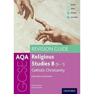 AQA GCSE Religious Studies B: Catholic Christianity with Islam and Judaism Revision Guide, Paperback - David Worden imagine