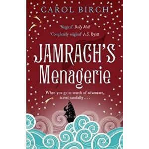 Jamrach's Menagerie, Paperback - Carol Birch imagine