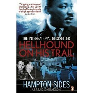 Hellhound on his Trail. The Stalking of Martin Luther King, Jr. and the International Hunt for His Assassin, Paperback - Hampton Sides imagine
