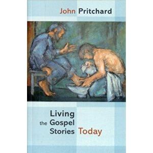 Living the Gospel Stories Today, Paperback - John Pritchard imagine