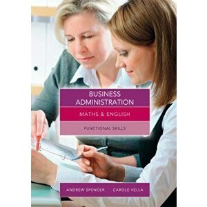 Maths and English for Business Administration. Functional Skills, Paperback - Carole Vella imagine
