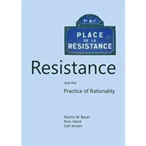 Resistance and the Practice of Rationality, Hardback - Carl Jensen imagine