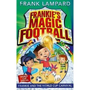 Frankie's Magic Football: Frankie and the World Cup Carnival. Book 6, Paperback - Frank Lampard imagine