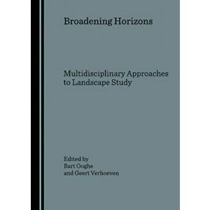 Broadening Horizons. Multidisciplinary Approaches to Landscape Study, Hardback - *** imagine