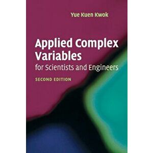 Applied Complex Variables for Scientists and Engineers, Paperback - Yue-Kuen Kwok imagine