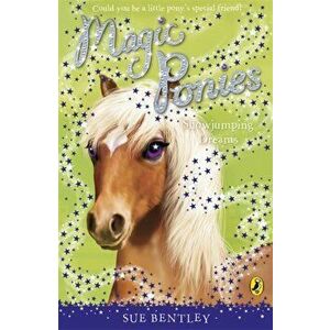 Magic Ponies: Showjumping Dreams, Paperback - Sue Bentley imagine