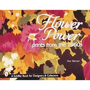 Flower Power: Prints from the 1960s, Paperback - Tina Skinner imagine