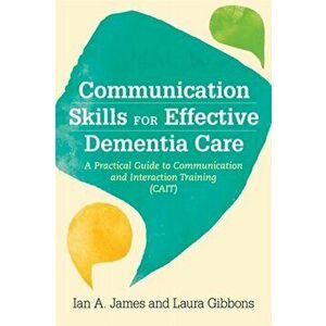 Communication Skills for Effective Dementia Care. A Practical Guide to Communication and Interaction Training (Cait), Paperback - *** imagine