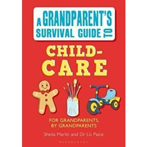 Grandparent's Survival Guide to Child Care, Paperback - Elisabeth Paice imagine
