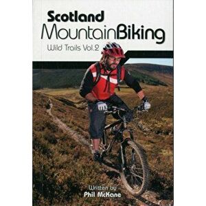 Scotland Mountain Biking. Wild Trails, Paperback - Phil McKane imagine
