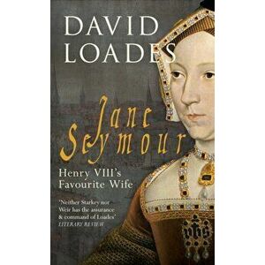 Jane Seymour. Henry VIII's Favourite Wife, Paperback - David Loades imagine