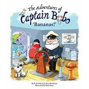 Adventures of Captain Bobo. Bananas, Paperback - Kay Hutchison imagine