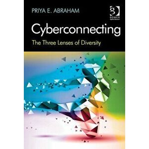 Cyberconnecting. The Three Lenses of Diversity, Hardback - Dr. Priya E. Abraham imagine