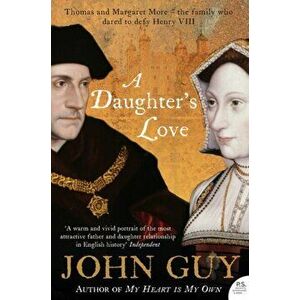 Daughter's Love. Thomas and Margaret More, Paperback - John Guy imagine