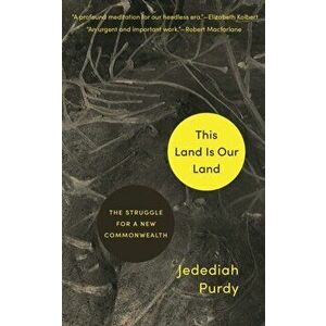 This Land Is Our Land. The Struggle for a New Commonwealth, Hardback - Jedediah Purdy imagine