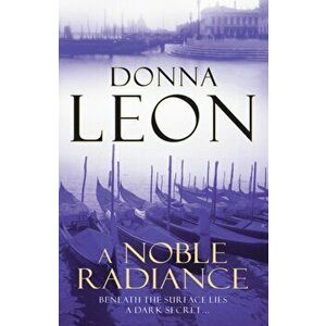 Noble Radiance. (Brunetti 7), Paperback - Donna Leon imagine
