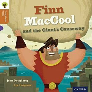 Oxford Reading Tree Traditional Tales: Level 8: Finn Maccool and the Giant's Causeway, Paperback - Charlotte Raby imagine