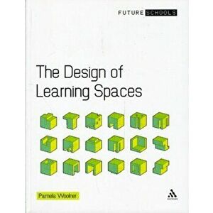 Design of Learning Spaces, Paperback - Pamela Woolner imagine