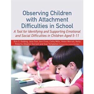 Observing Children with Attachment Difficulties in School, Paperback - Cathy Mills imagine