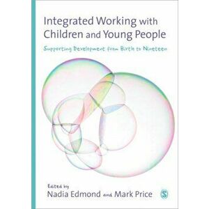 Integrated Working with Children and Young People. Supporting Development from Birth to Nineteen, Paperback - *** imagine