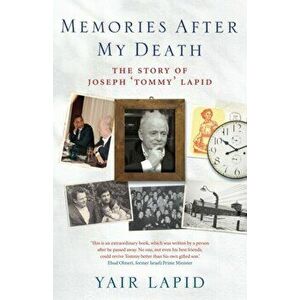Memories After My Death. The Story of Joseph "Tommy" Lapid, Paperback - Yair Lapid imagine