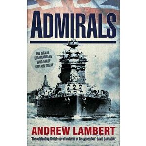 Admirals, Paperback - Andrew D. Lambert imagine