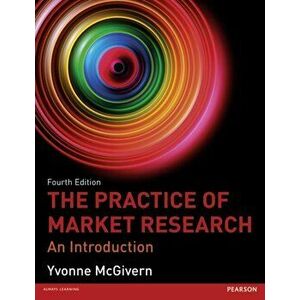 Practice of Market Research. An Introduction, Paperback - Yvonne McGivern imagine