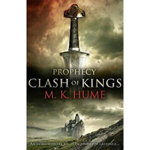 Prophecy: Clash of Kings (Prophecy Trilogy 1). The legend of Merlin begins, Paperback - M. K. Hume imagine