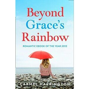 Beyond Grace's Rainbow, Paperback - Carmel Harrington imagine