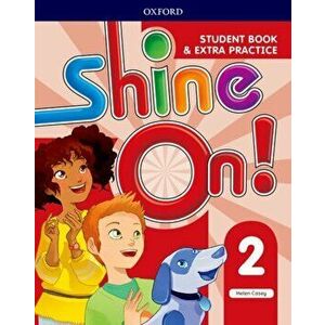 Shine On!: Level 2: Student Book with Extra Practice, Paperback - Helen Casey imagine