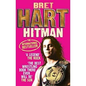 Hitman. My Real Life in the Cartoon World of Wrestling, Paperback - Bret Hart imagine
