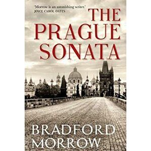 Prague Sonata, Paperback - Bradford Morrow imagine
